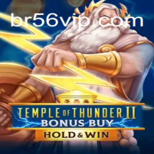 Discover Temple of Thunder II Bonus Buy on 56VIP.com Platform: The Leading Online Slots Experience in Brasil